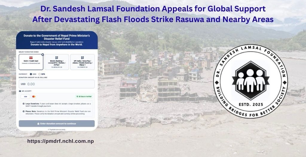 Dr. Sandesh Lamsal Foundation appeal seeking global support following the August 2026 flash floods in Nepal’s Rasuwa and surrounding areas.